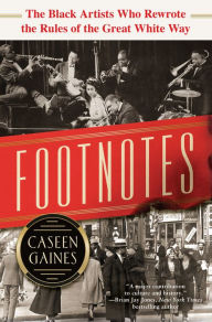 Books download Footnotes: The Black Artists Who Rewrote the Rules of the Great White Way in English  9781492688815