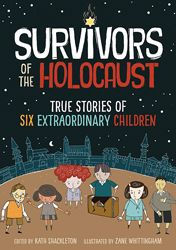 Title: Survivors of the Holocaust: True Stories of Six Extraordinary Children, Author: Kath Shackleton