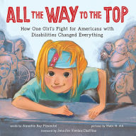 Title: All the Way to the Top: How One Girl's Fight for Americans with Disabilities Changed Everything, Author: Annette Bay Pimentel