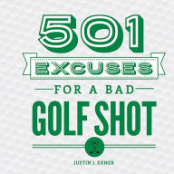 Title: 501 Excuses for a Bad Golf Shot, Author: Justin Exner