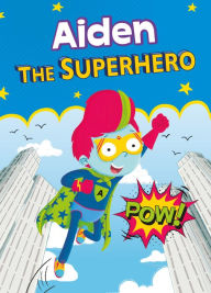 Title: Aiden the Superhero, Author: Eric James