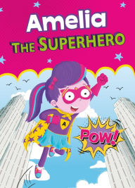 Title: Amelia the Superhero, Author: Eric James