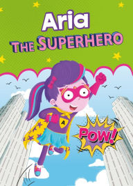 Title: Aria the Superhero, Author: Eric James