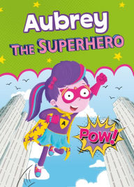 Title: Aubrey the Superhero, Author: Eric James