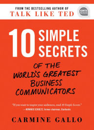 Title: 10 Simple Secrets of the World's Greatest Business Communicators, Author: Carmine Gallo