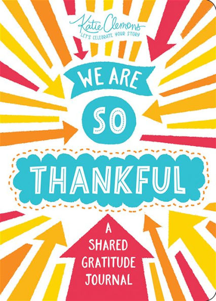 We Are So Thankful: A Shared Gratitude Journal