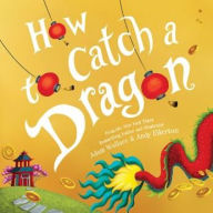 Title: How to Catch a Dragon (How to Catch... Series), Author: Adam Wallace