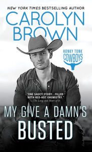 Title: My Give a Damn's Busted (Honky Tonk Cowboys Series #3), Author: Carolyn Brown