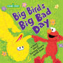 Big Bird's Big Bad Day: A Story about Turning Frowns Upside Down