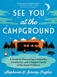 Download free books in pdf format See You at the Campground: A Guide to Discovering Community, Connection, and a Happier Family in the Great Outdoors iBook PDB PDF