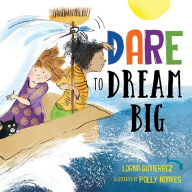 Title: Dare to Dream Big, Author: Lorna Gutierrez