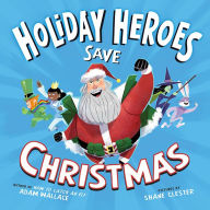 Title: The Holiday Heroes Save Christmas, Author: Adam Wallace