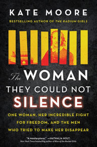 The Woman They Could Not Silence: One Woman, Her Incredible Fight for Freedom, and the Men Who Tried to Make Her Disappear