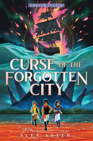 Title: Curse of the Forgotten City (Emblem Island Series #2), Author: Alex Aster