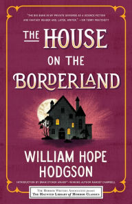 Title: The House on the Borderland (Haunted Library of Horror Classics), Author: William Hope Hodgson