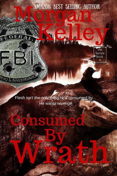 Consumed by Wrath: An FBI Thriller