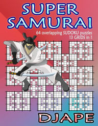 Title: Super Samurai Sudoku: 64 overlapping puzzles, 13 grids in 1!, Author: Djape