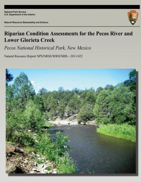 Riparian Condition Assessments for the Pecos River and Lower Glorieta Creek: Pecos National Historical Park, New Mexico