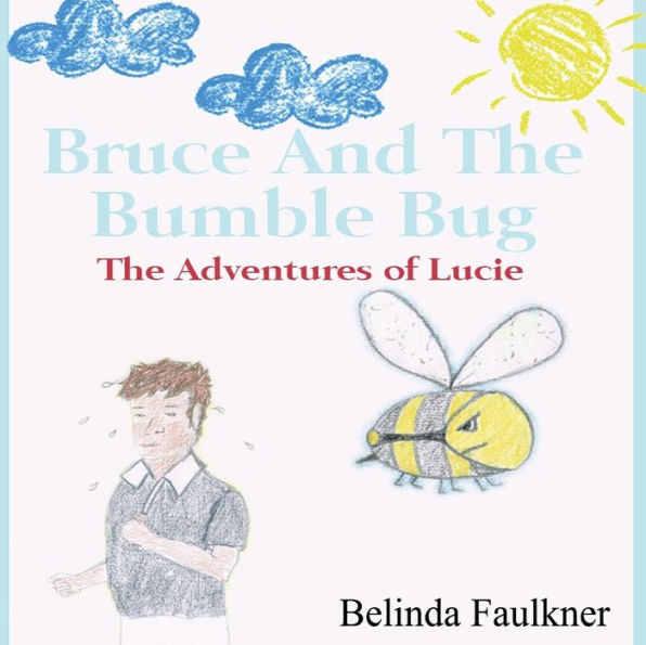 Bruce and the Bumble Bug: The Adventures of Lucie