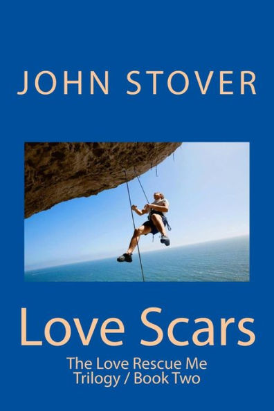 Love Scars: The Love Rescue Me Trilogy / Book Two