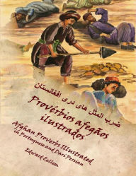 Title: Provérbios afegãos ilustrados: Afghan Proverbs in Portuguese and Dari Persian, Author: Edward Zellem