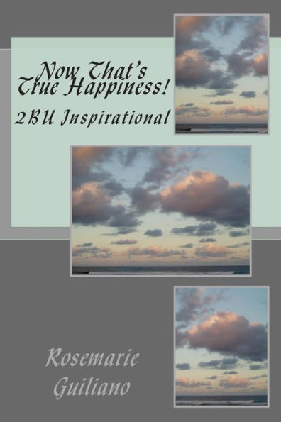 Now That's True Happiness!: 2BU Inspirational