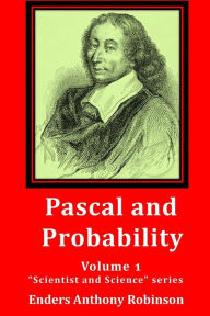 Title: Pascal and Probability: Volume 1 in the 