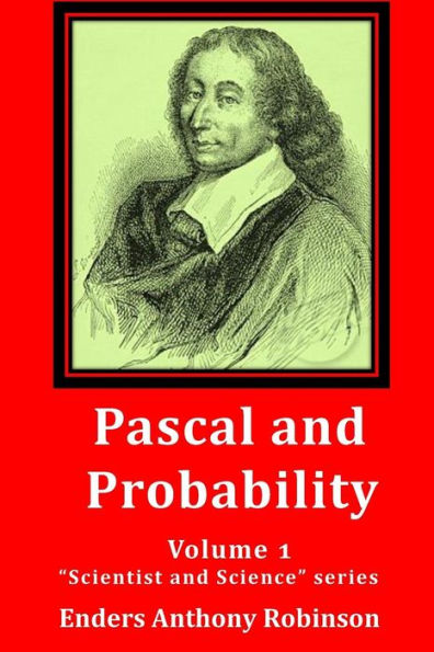 Pascal and Probability: Volume 1 in the "Scientist and Science" series