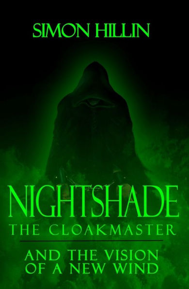 Nightshade the Cloakmaster and the Vision of a New Wind: Volume 1