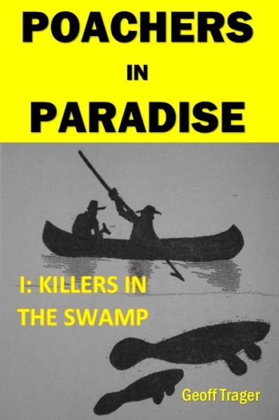Poachers In Paradise: I: Killers In The Swamp