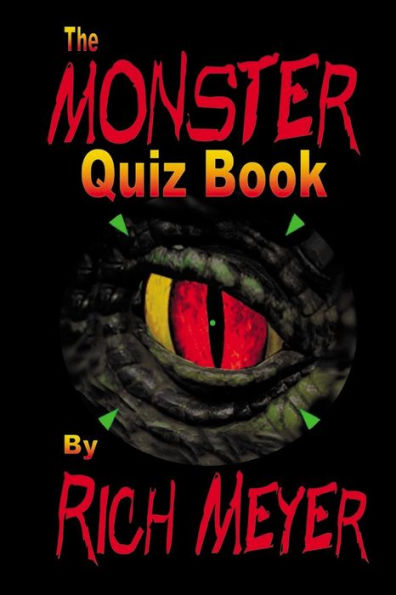 The Monster Quiz Book: A foray into the trivia of monsters - monsters of legend and myth, monsters of the movies, monsters on TV and even a few real-life ones...