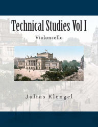 Title: Technical Studies Vol I: Violoncello, Author: Julius Klengel