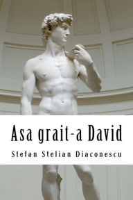 Title: Asa Grait-A David, Author: Stefan Stelian Diaconescu