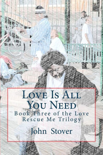 Love Is All You Need: Book Three of the Love Rescue Me Trilogy