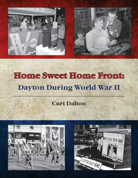 Home Sweet Home Front: Dayton During World War II