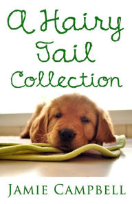 Title: A Hairy Tail Collection, Author: Jamie Campbell