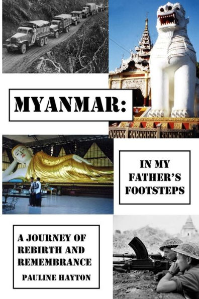 Myanmar: In My Father's Footsteps: A Journey of Rebirth and Remembrance