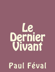 Title: Le Dernier Vivant, Author: Paul Feval