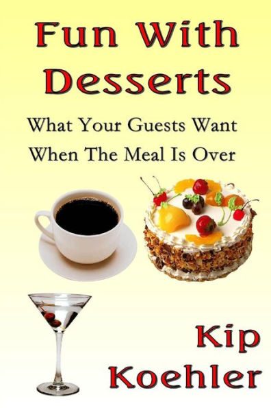 Fun With Desserts: What Your Guests Want When The meal Is Over