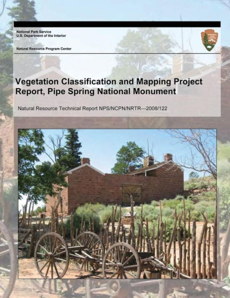 Vegetation Classification and Mapping Project Report, Pipe Spring National Monument