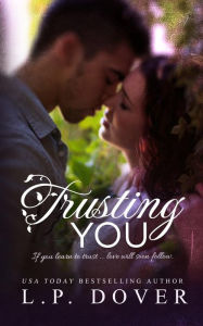 Title: Trusting You, Author: L. P. Dover