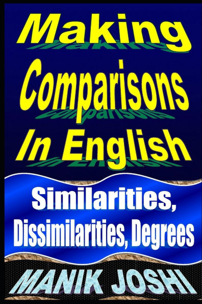 Making Comparisons English: Similarities, Dissimilarities, Degrees