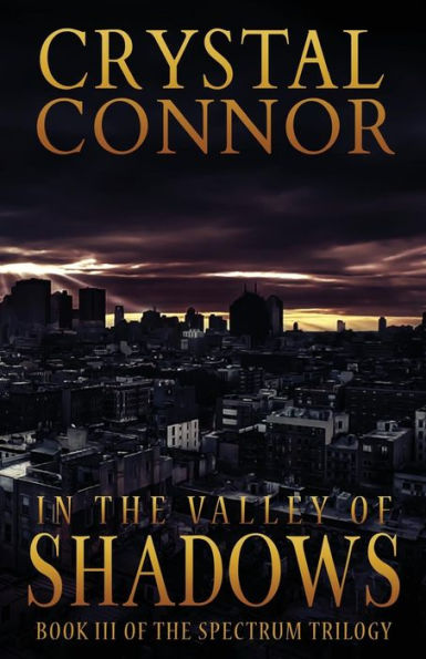 In The Valley of Shadows: The Spectrum Trilogy Book 3