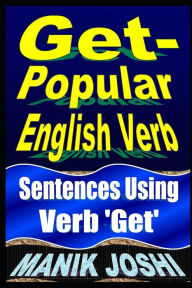 Title: Get- Popular English Verb: Sentences Using Verb 'Get', Author: Manik Joshi