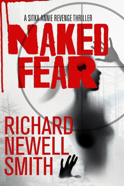 Naked Fear: A Sitka Annie Thriller