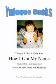 Title: Yuloque Cooks: How I Got My Name, Author: Kelly Karr