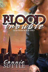 Title: Blood Trouble: God Wars, Book 2, Author: Connie Suttle
