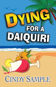 Title: Dying for a Daiquiri, Author: Cindy Sample