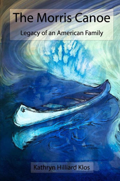 The Morris Canoe: Legacy of an American Family