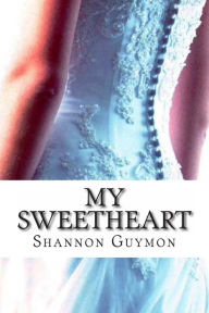 Title: My Sweetheart: Book 3 in The Love and Dessert Trilogy, Author: Shannon Guymon